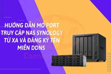 Hướng dẫn tạo tên miền và mở port để truy cập NAS Synology từ xa