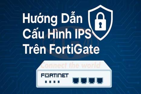 Hướng Dẫn Cấu Hình IPS Trên FortiGate