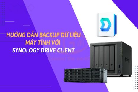 Hướng dẫn backup dữ liệu máy tính với Synology Drive Client